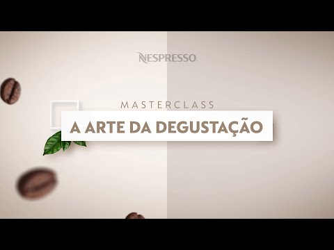 Nespresso MasterClasses | Como degustar um café? | Ep.3 | BR