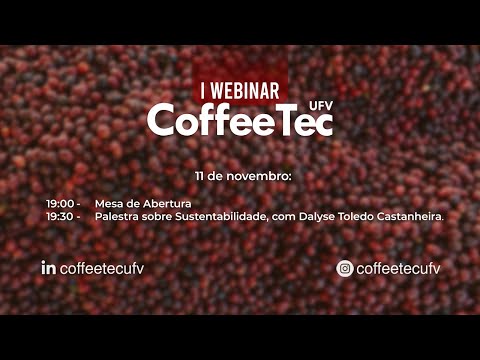 I Webinar de Cafeicultura do CoffeeTec UFV | Dia 1 | Sustentabilidade na Cafeicultura